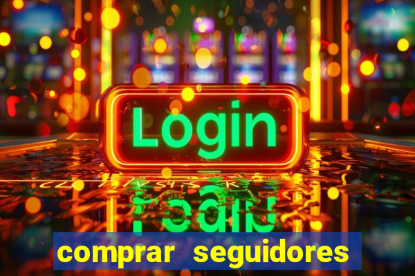 comprar seguidores que interagem